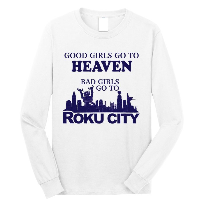 Good Go To Heaven Bad Go To Roku City Long Sleeve Shirt