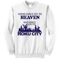 Good Go To Heaven Bad Go To Roku City Sweatshirt