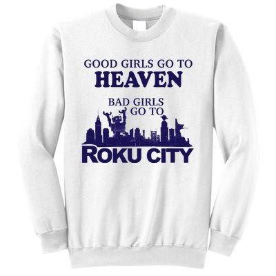 Good Go To Heaven Bad Go To Roku City Sweatshirt