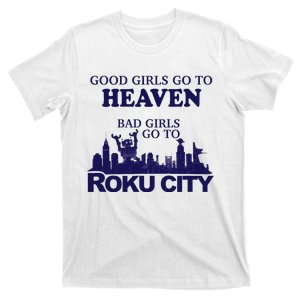 Good Go To Heaven Bad Go To Roku City T-Shirt