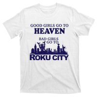 Good Go To Heaven Bad Go To Roku City T-Shirt