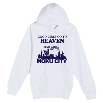 Good Go To Heaven Bad Go To Roku City Premium Pullover Hoodie