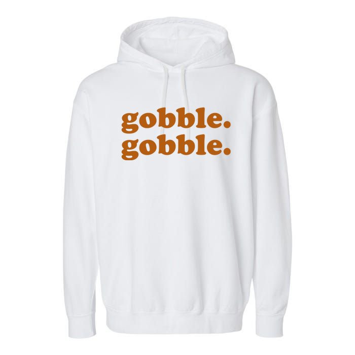 Gobble Gobble Thanksgiving Turkey Holiday Garment-Dyed Fleece Hoodie