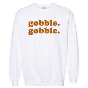 Gobble Gobble Thanksgiving Turkey Holiday Garment-Dyed Sweatshirt