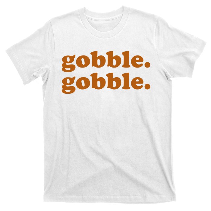 Gobble Gobble Thanksgiving Turkey Holiday T-Shirt