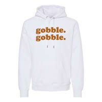 Gobble Gobble Thanksgiving Turkey Holiday Premium Hoodie