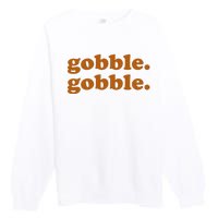 Gobble Gobble Thanksgiving Turkey Holiday Premium Crewneck Sweatshirt