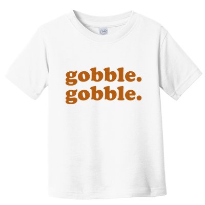Gobble Gobble Thanksgiving Turkey Holiday Toddler T-Shirt