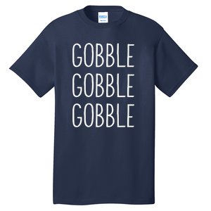 Gobble Gobble Thanksgiving Funny Turkey Trot Fall Sayings Tall T-Shirt