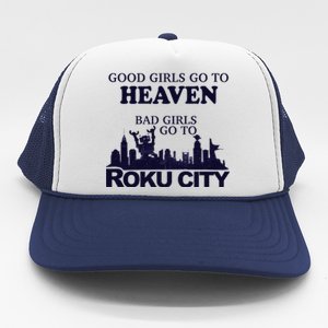 Good Go To Heaven Bad To Roku City Trucker Hat