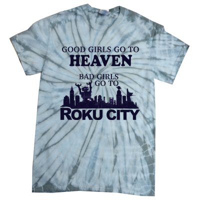 Good Go To Heaven Bad To Roku City Tie-Dye T-Shirt