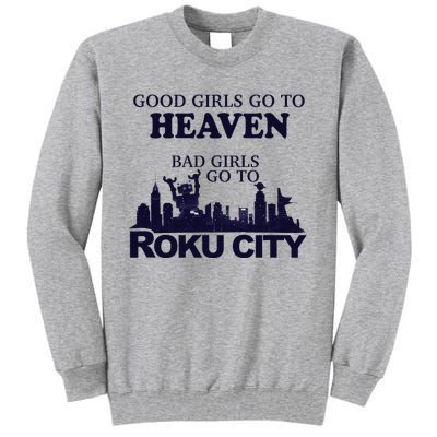 Good Go To Heaven Bad To Roku City Tall Sweatshirt