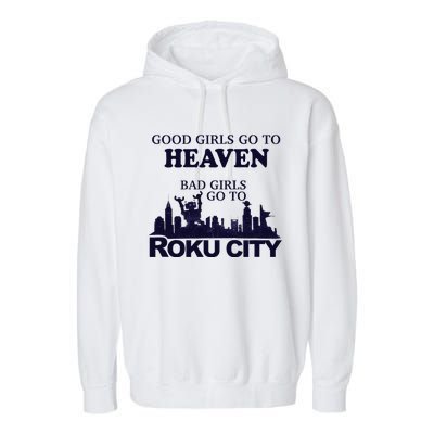 Good Go To Heaven Bad To Roku City Garment-Dyed Fleece Hoodie