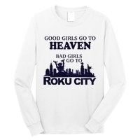 Good Go To Heaven Bad To Roku City Long Sleeve Shirt