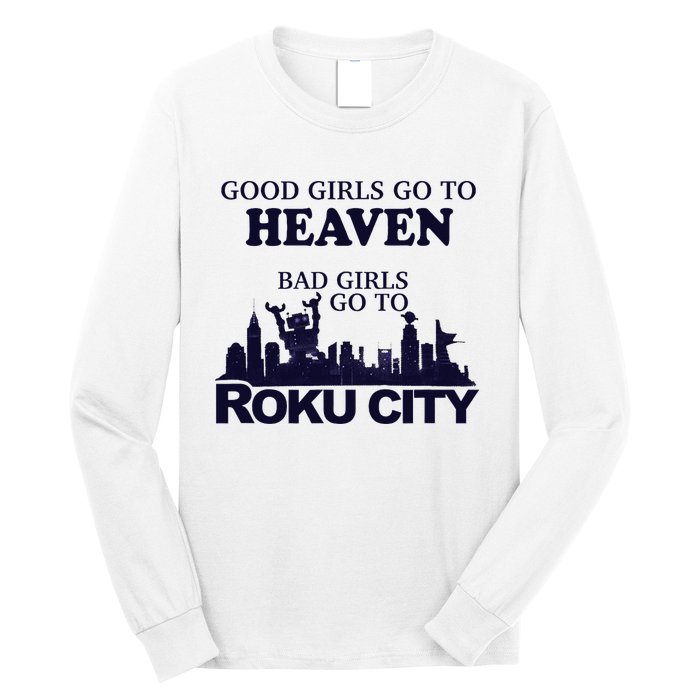 Good Go To Heaven Bad To Roku City Long Sleeve Shirt