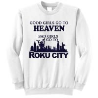 Good Go To Heaven Bad To Roku City Sweatshirt