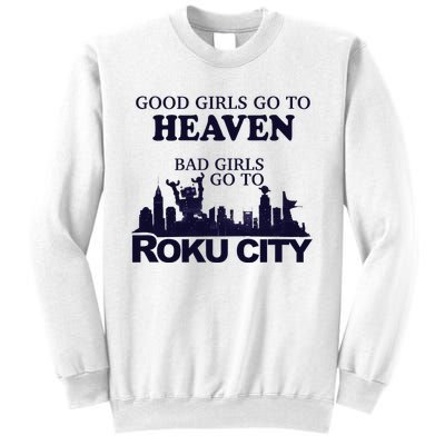 Good Go To Heaven Bad To Roku City Sweatshirt