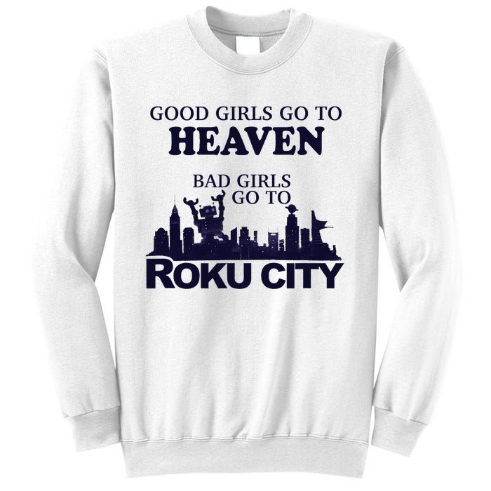 Good Go To Heaven Bad To Roku City Sweatshirt