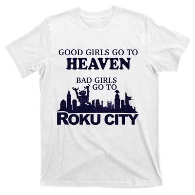 Good Go To Heaven Bad To Roku City T-Shirt