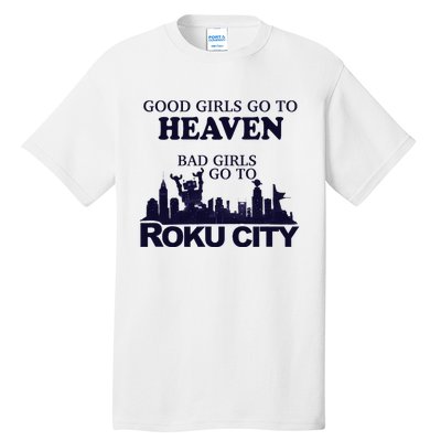 Good Go To Heaven Bad To Roku City Tall T-Shirt