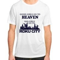 Good Go To Heaven Bad To Roku City Adult ChromaSoft Performance T-Shirt