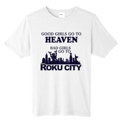 Good Go To Heaven Bad To Roku City Tall Fusion ChromaSoft Performance T-Shirt