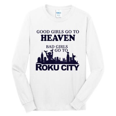 Good Go To Heaven Bad To Roku City Tall Long Sleeve T-Shirt