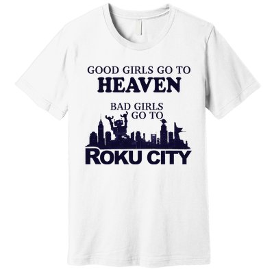 Good Go To Heaven Bad To Roku City Premium T-Shirt