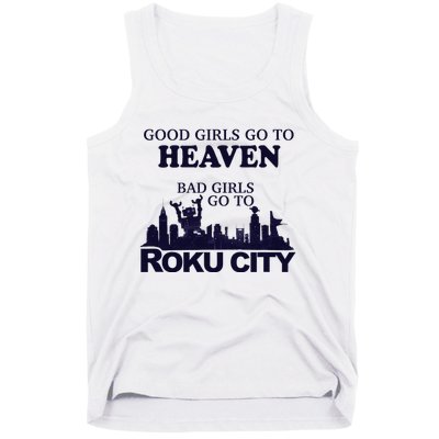 Good Go To Heaven Bad To Roku City Tank Top