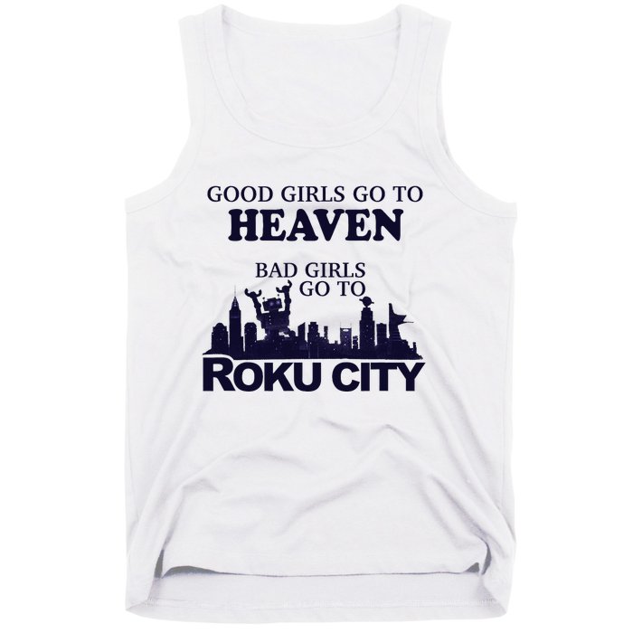 Good Go To Heaven Bad To Roku City Tank Top