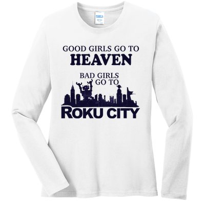 Good Go To Heaven Bad To Roku City Ladies Long Sleeve Shirt