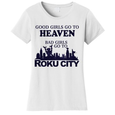 Good Go To Heaven Bad To Roku City Women's T-Shirt