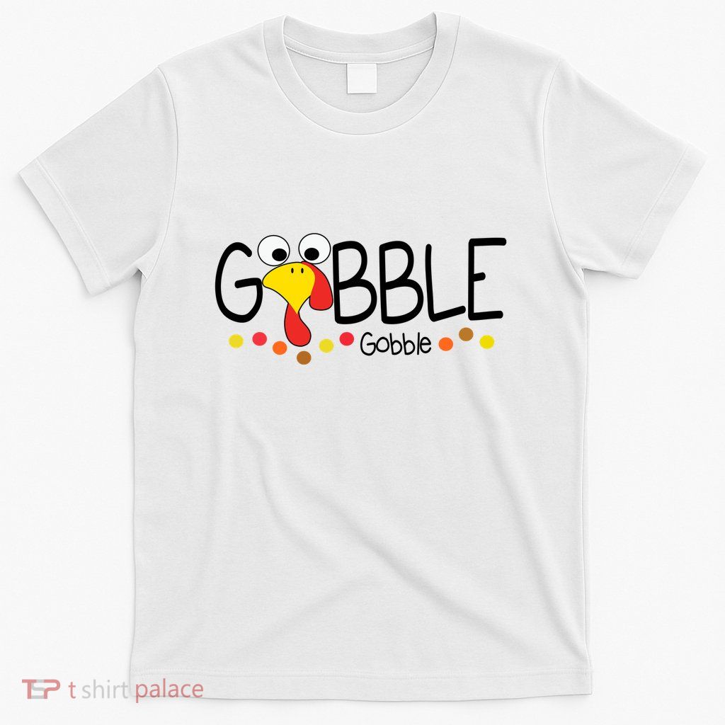 Gobble Gobble Thanksgiving Turkey Festive T-Shirt