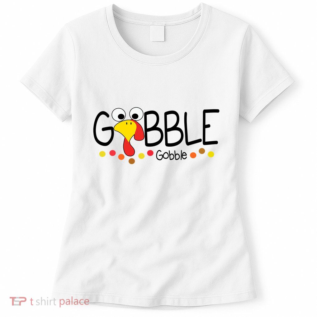 Gobble Gobble Thanksgiving Turkey Festive Womens T-Shirt