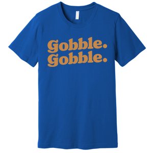 Gobble Gobble Thanksgiving Turkey Run Turkey Day Gift Premium T-Shirt