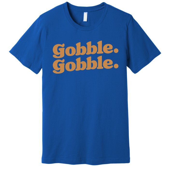 Gobble Gobble Thanksgiving Turkey Run Turkey Day Gift Premium T-Shirt