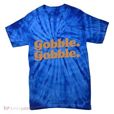 Gobble Gobble Thanksgiving Turkey Run Turkey Day Gift Tie-Dye T-Shirt