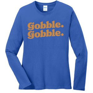 Gobble Gobble Thanksgiving Turkey Run Turkey Day Gift Ladies Long Sleeve Shirt