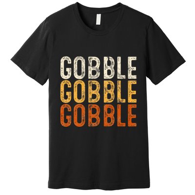 Gobble Gobble Turkey Thanksgiving Day Gifts Trot Piligrim Premium T-Shirt