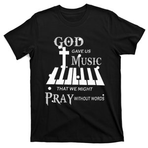 God Gave Us Music That We Might Pray Without Words Christian T-Shirt