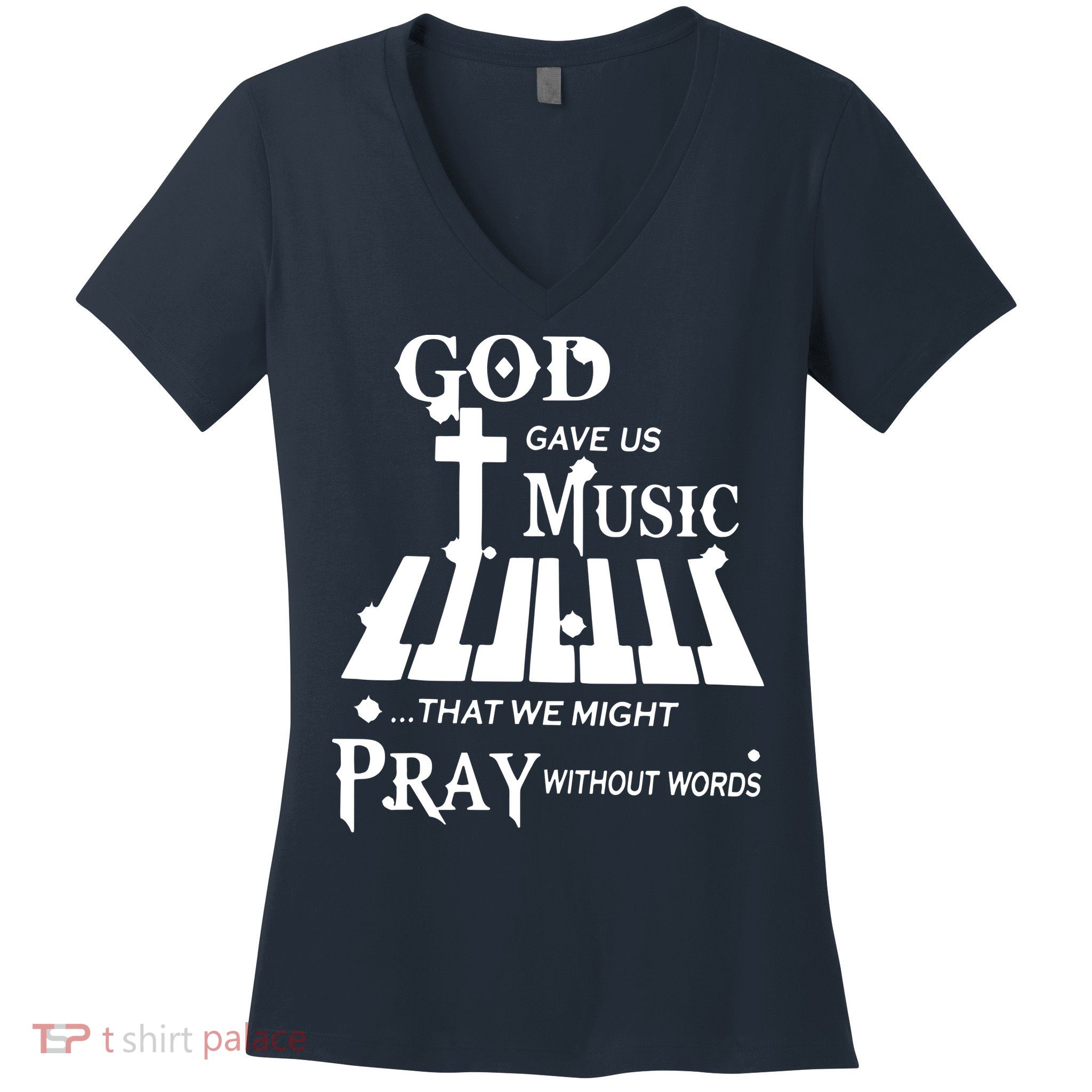 God Gave Us Music That We Might Pray Without Words Women's V-Neck T-Shirt
