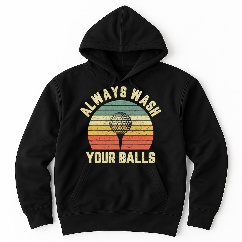 Golfing Gift Vintage Retro Always Wash Your Balls Funny Golf Hoodie