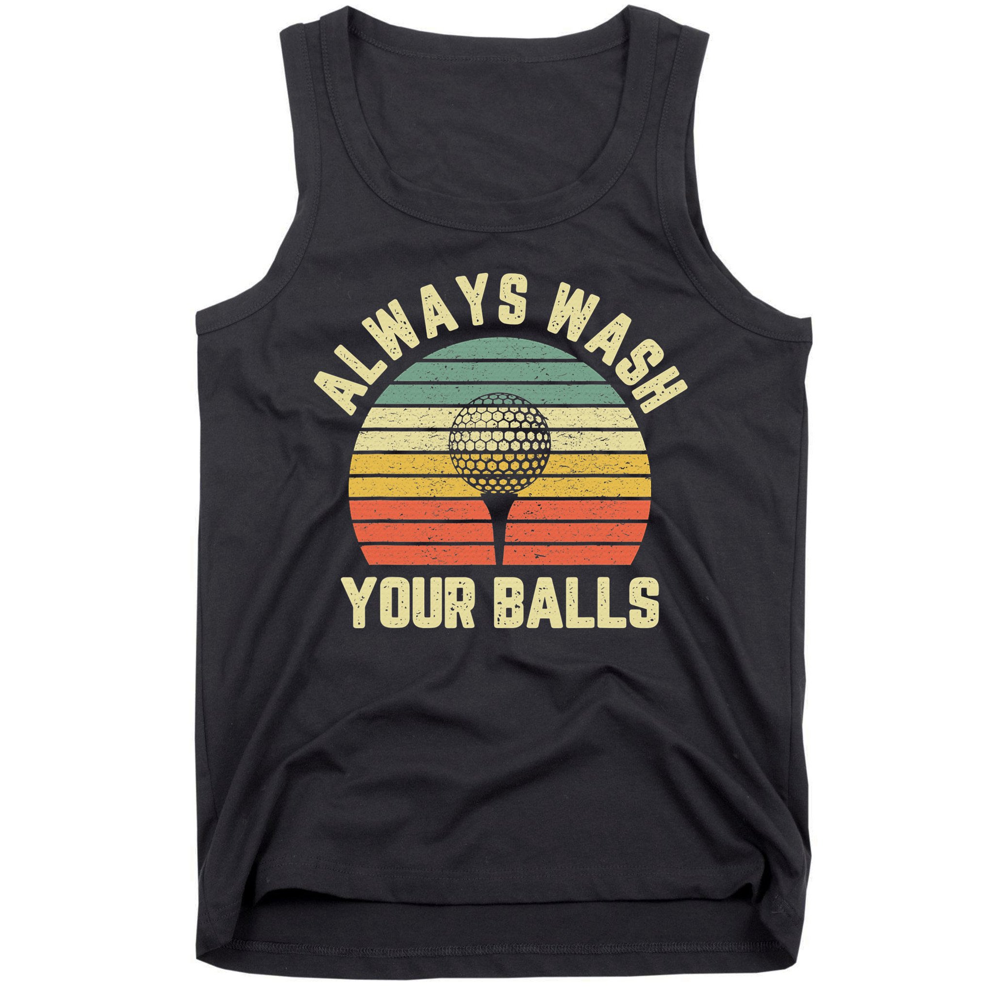 Golfing Gift Vintage Retro Always Wash Your Balls Funny Golf Tank Top