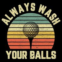 Golfing Gift Vintage Retro Always Wash Your Balls Funny Golf Toddler T-Shirt