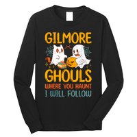 Gilmore Ghouls Where You Haunt I Will Follow Long Sleeve Shirt