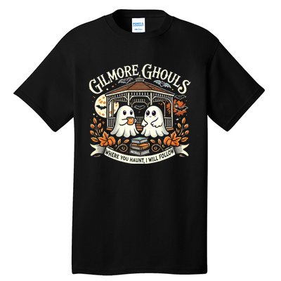 Gilmore Ghouls Where You Haunt I Will Follow Apparel Tall T-Shirt