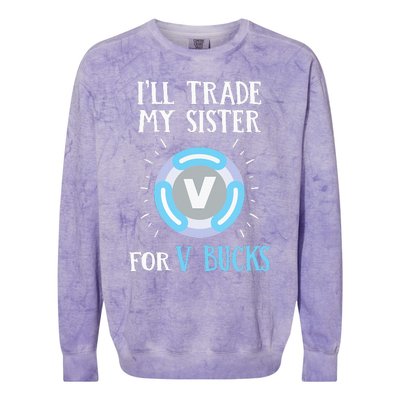 Gamer Gift Will Trade My Sister for V Bucks Gaming Colorblast Crewneck Sweatshirt