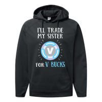 Gamer Gift Will Trade My Sister for V Bucks Gaming Performance Fleece Hoodie