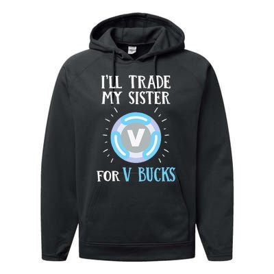 Gamer Gift Will Trade My Sister for V Bucks Gaming Performance Fleece Hoodie