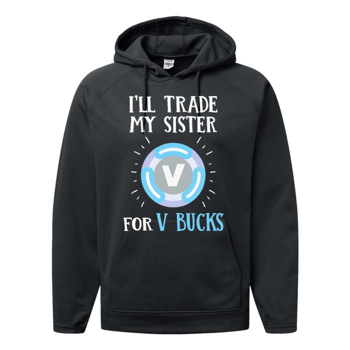 Gamer Gift Will Trade My Sister for V Bucks Gaming Performance Fleece Hoodie